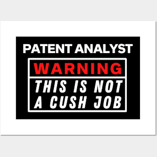 Patent analyst Warning this is not a cush job Posters and Art